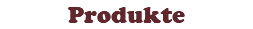 Produkte